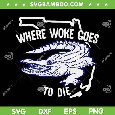 Florida Is Where Woke Goes To Die SVG PNG, DeSantis Florida SVG, Funny Dinosaur DXF SVG PNG EPS