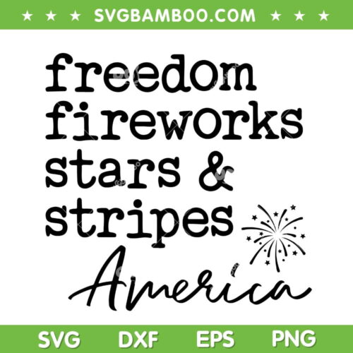 Freedom Fireworks Stars And Tripes America SVG, USA Quote SVG, 4th Of July DXF SVG PNG EPS