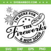 I'm Here For The Fireworks And Hot Dog SVG PNG, Funny 4th Of July SVG, Independence Day DXF SVG PNG EPS I'm Here For The Fireworks And Hot Dog SVG PNG, Funny 4th Of July SVG, Independence Day DXF SVG PNG EPS
