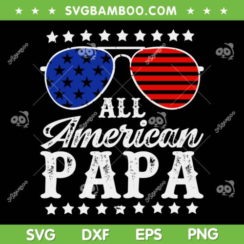 Funny All American Papa Sunglasses SVG PNG, USA 4th Of July SVG, Papa American Falg DXF SVG PNG EPS