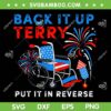 Funny Back Up Terry Put It In Reverse SVG, Fireworks 4th Of July SVG, Back It Up Terry DXF SVG PNG EPS