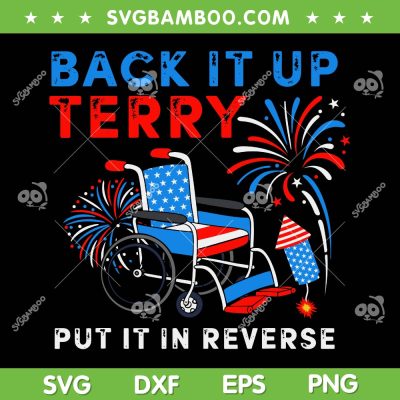 Funny Back Up Terry Put It In Reverse SVG, Fireworks 4th Of July SVG, Back It Up Terry DXF SVG PNG EPS Funny Back Up Terry Put It In Reverse SVG, Fireworks 4th Of July SVG, Back It Up Terry DXF SVG PNG EPS