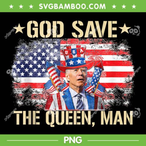 Funny Biden God Save The Queen PNG, 4th Of July Joe Biden Meme PNG, USA Patriotic PNG