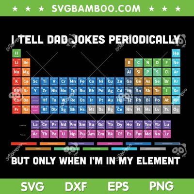 Funny I Tell Dad Jokes Periodically SVG PNG, Fathers Day Gift SVG, Dad Jokes DXF SVG PNG EPS