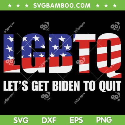 LGBTQ Lets Get Biden To Quite SVG PNG, Anti Biden American Flag SVG, 4th of July Biden DXF SVG PNG EPS