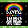 Rainbow Love Who You Want SVG PNG, Gay Pride Month Love SVG, LGBT Pride Month DXF SVG PNG EPS