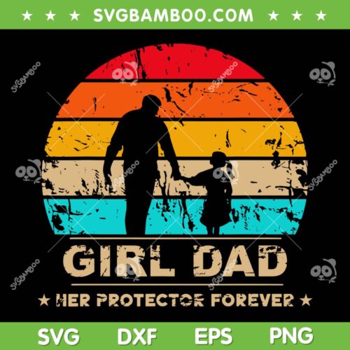Girl Dad Her Protector Forever Vintage SVG, Fathers Day SVG, Retro Girl Dad DXF SVG PNG EPS