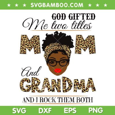 God Gifted Me Two Little Mom And Grandma SVG PNG, Leopard Black Grandma SVG, Funny Mom And Grandma DXF SVG PNG EPS