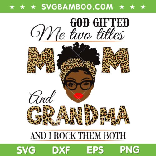God Gifted Me Two Little Mom And Grandma SVG PNG, Leopard Black Grandma SVG, Funny Mom And Grandma DXF SVG PNG EPS
