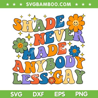 Shade Never Made Anybody Less Gay SVG, Groovy LGBTQ Pride SVG, Retro Anybody Less Gay DXF SVG PNG EPS Shade Never Made Anybody Less Gay SVG, Groovy LGBTQ Pride SVG, Retro Anybody Less Gay DXF SVG PNG EPS