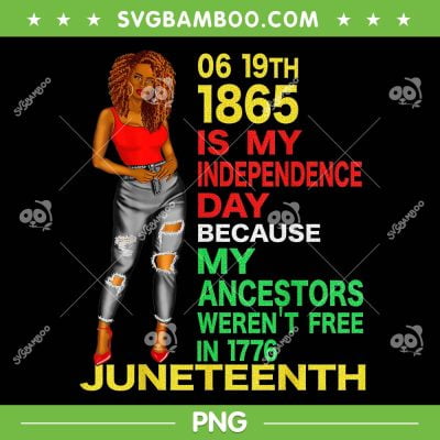 Happy Juneteenth Is My Independence Day PNG, Free Black Woman PNG, Afro Woman PNG
