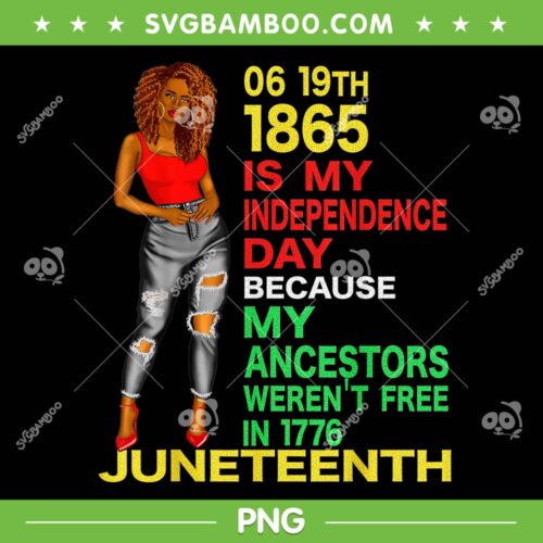 Happy Juneteenth Is My Independence Day PNG, Free Black Woman PNG, Afro Woman PNG