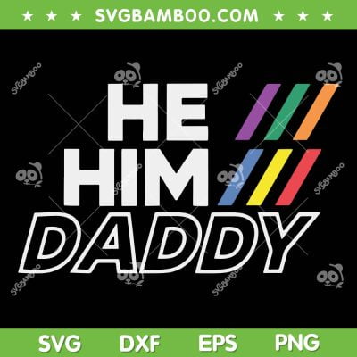 He Him Daddy LGBT SVG PNG, Gender Pronouns LGBTQ SVG, Daddy LGBT DXF SVG PNG EPS