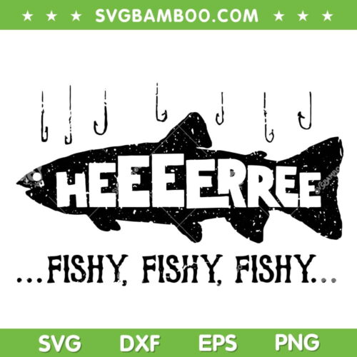 Here Fishy SVG PNG, Funny Fish Fishing Lovers SVG, Heeeerree Fishy Fishy Fishy DXF SVG PNG EPS
