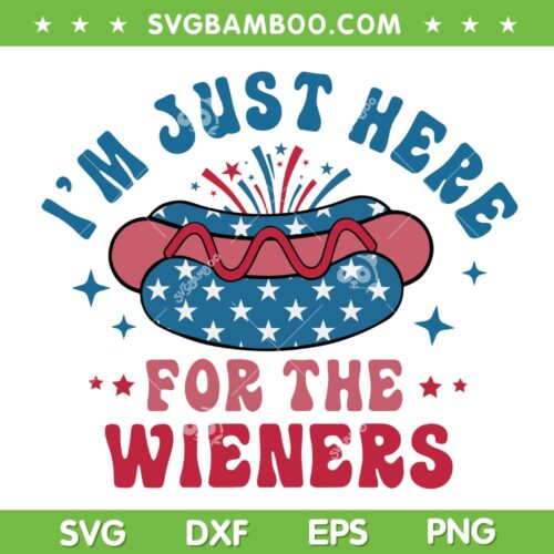 Hot Dog Im Just Here For The Wieners SVG, 4th Of July Hotdog SVG, Patriotic DXF SVG PNG EPS