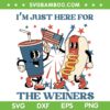 Hot Dog Im Just Here For The Wieners SVG, 4th Of July Hot Dog SVG, Funny Hot Dog Lover DXF SVG PNG EPS