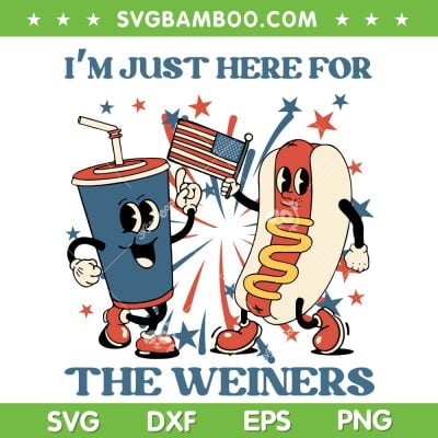 Hot Dog Im Just Here For The Wieners SVG, 4th Of July Hot Dog SVG, Funny Hot Dog Lover DXF SVG PNG EPS
