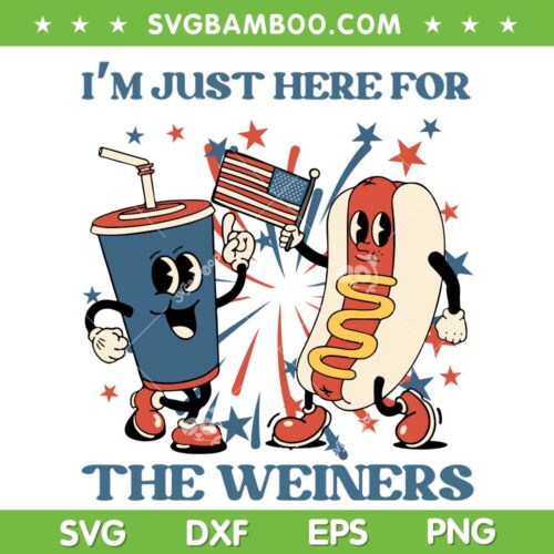 Hot Dog Im Just Here For The Wieners SVG, 4th Of July Hot Dog SVG, Funny Hot Dog Lover DXF SVG PNG EPS
