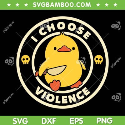 I Choose Violence SVG PNG, Funny Duck Holding Knife SVG, Choose Violence Gifts DXF SVG PNG EPS I Choose Violence SVG PNG, Funny Duck Holding Knife SVG, Choose Violence Gifts DXF SVG PNG EPS