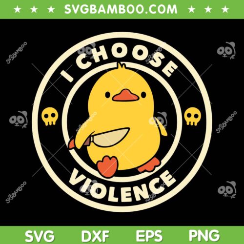 I Choose Violence SVG PNG, Funny Duck Holding Knife SVG, Choose Violence Gifts DXF SVG PNG EPS