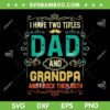 I Have Two Titles Dad And Grandpa SVG PNG, Fathers Day Grandpa SVG, Grandpa And I Rock Them Both DXF SVG PNG EPS I Have Two Titles Dad And Grandpa SVG PNG, Fathers Day Grandpa SVG, Grandpa And I Rock Them Both DXF SVG PNG EPS