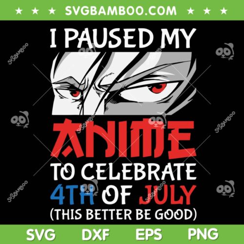I Paused My Anime To Celebrate 4th Of July SVG, Manga Anime 4th Of July SVG, Anime Patriotic DXF SVG PNG EPS