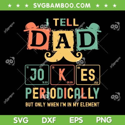 I Tell Dad Jokes Periodically SVG PNG, Fathers Day Vintage SVG, Funny Dad DXF SVG PNG EPS I Tell Dad Jokes Periodically SVG PNG, Fathers Day Vintage SVG, Funny Dad DXF SVG PNG EPS
