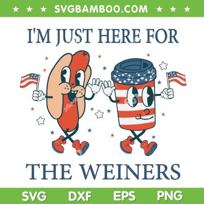 Im Just Here For The Weiners SVG PNG, Hot Dog Weiners 4th Of July SVG, Funny July 4th DXF SVG PNG EPS