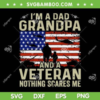 I'm A Dad Grandpa And A Veteran SVG PNG, Im A Dad USA Flag SVG, Fathers Day DXF SVG PNG EPS I'm A Dad Grandpa And A Veteran SVG PNG, Im A Dad USA Flag SVG, Fathers Day DXF SVG PNG EPS