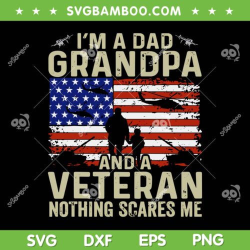 I'm A Dad Grandpa And A Veteran SVG PNG, Im A Dad USA Flag SVG, Fathers Day DXF SVG PNG EPS