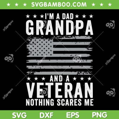 I'm A Dad Grandpa And Veteran SVG PNG, Fathers Day 2023 SVG, Papa Grandpa DXF SVG PNG EPS