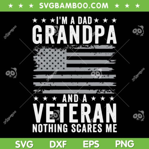 I'm A Dad Grandpa And Veteran SVG PNG, Fathers Day 2023 SVG, Papa Grandpa DXF SVG PNG EPS