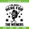 Im Just Here For The Wieners Hot Dog SVG, Hotdog 4th Of July SVG, American Independence Day DXF SVG PNG EPS