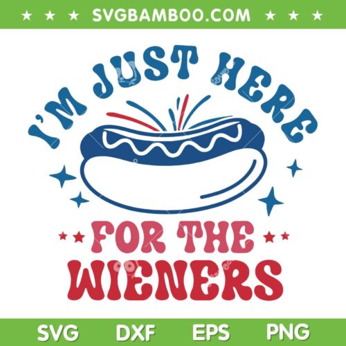 Im Just Here For The Wieners Hot Dog SVG, Fourth Of July Hotdog SVG, Independence Day DXF SVG PNG EPS