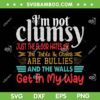 Im Not Clumsy Just The Floor Hates Me SVG, Funny Sarcastic SVG, Clumsy Saying DXF SVG PNG EPS Im Not Clumsy Just The Floor Hates Me SVG, Funny Sarcastic SVG, Clumsy Saying DXF SVG PNG EPS