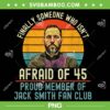 Finally Someone Who Isn't Afraid Of 45 PNG, Jack Smith Fan Club PNG, Vintage Jack Smith Quote PNG