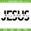 Jesus the Way the Truth the Life SVG PNG, Christian Religious Bible Faith SVG, God Jesus Quote DXF SVG PNG EPS