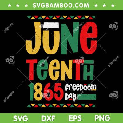 Juneteenth 1865 Freedom Day SVG PNG, Celebrate Black History SVG, Juneteenth Celebrate DXF SVG PNG EPS