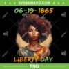 06 19 1865 Liberty Day PNG, Juneteenth African Womens PNG, Independence Day 1865 PNG 