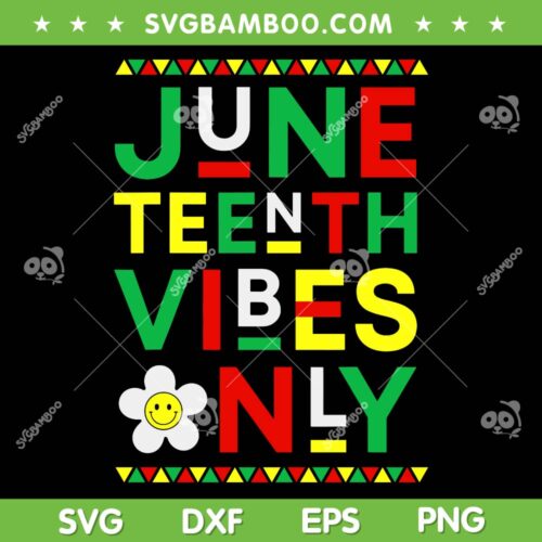 Juneteenth Vibes Only SVG PNG, Freedom Independence Day SVG, 1865 Juneteenth DXF SVG PNG EPS