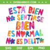 Esta Bien No Sentirse Bien Es Normal No Es Delit SVG, Karol G Mientras Me Curo Del Cora SVG, Mana Se Mas Bonito Bichota DXF SVG PNG EPS