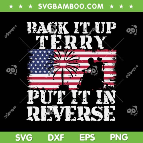 Retro Back It Up Terry Put it In Reverse SVG, 4th Of July US Flag SVG, American Flag Fireworks DXF SVG PNG EPS