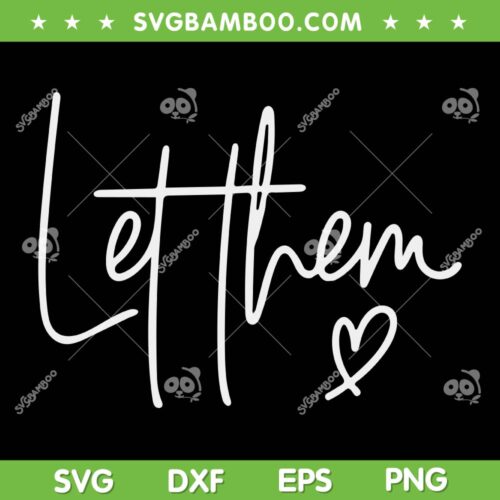 Let Them Heart SVG PNG, Motivational Quotes SVG, Inspirational And Mental Health DXF SVG PNG EPS