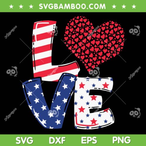 Love 4th Of July SVG PNG, Independence Day Love SVG, American Flag Love DXF SVG PNG EPS