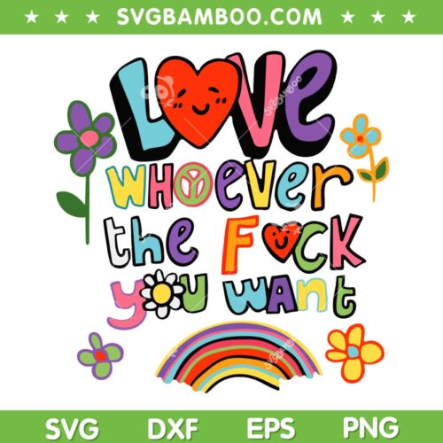 Love Whoever The F You Want SVG PNG, LGBTQ Flag Gay Pride SVG, LGBT Flag DXF SVG PNG EPS