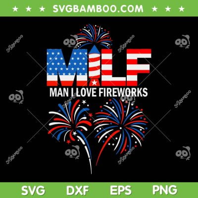 MILF Man I Love Fireworks SVG PNG, Funny MILF American Patriotic SVG, July 4th Fireworks DXF SVG PNG EPS MILF Man I Love Fireworks SVG PNG, Funny MILF American Patriotic SVG, July 4th Fireworks DXF SVG PNG EPS