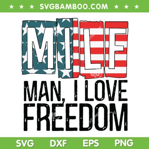 MILF Man I Love Freedom SVG PNG, Milf American Flag Patriotic SVG, 4th Of July DXF SVG PNG EPS