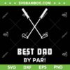 Mens Best Dad By Par SVG PNG, Fathers Day Funny SVG, Simple Golfer Husband DXF SVG PNG EPS Mens Best Dad By Par SVG PNG, Fathers Day Funny SVG, Simple Golfer Husband DXF SVG PNG EPS