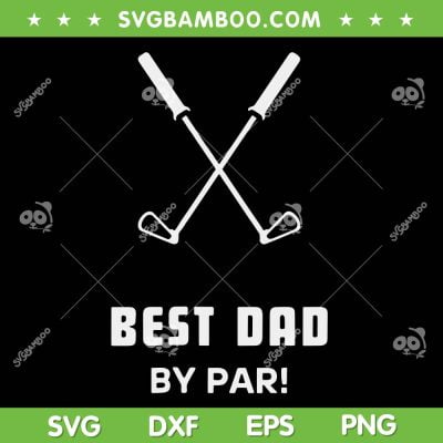 Mens Best Dad By Par SVG PNG, Fathers Day Funny SVG, Simple Golfer Husband DXF SVG PNG EPS