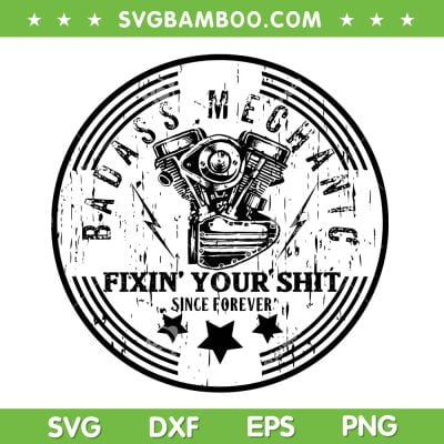 Mens Badass Mechanic Distressed SVG PNG, Fixin' Your Shit Since Forever SVG, Distressed Flag DXF SVG PNG EPS Mens Badass Mechanic Distressed SVG PNG, Fixin' Your Shit Since Forever SVG, Distressed Flag DXF SVG PNG EPS
